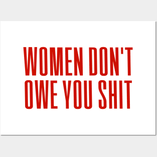 Women Don't owe You S--t Posters and Art